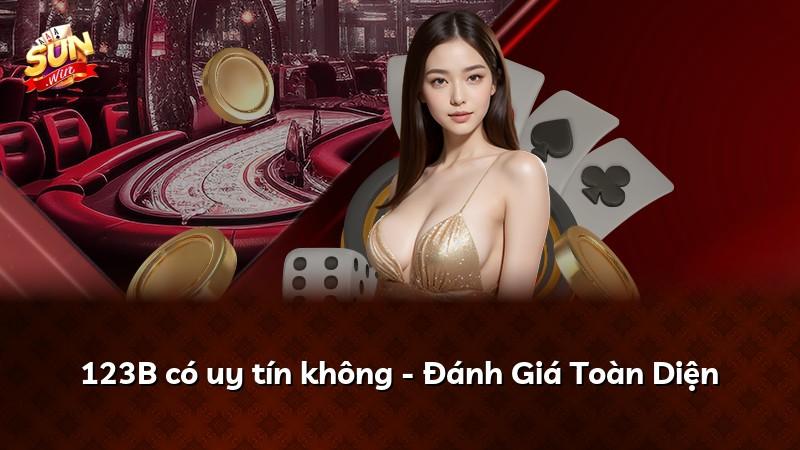 123B có uy tín không - Đánh Giá Toàn Diện