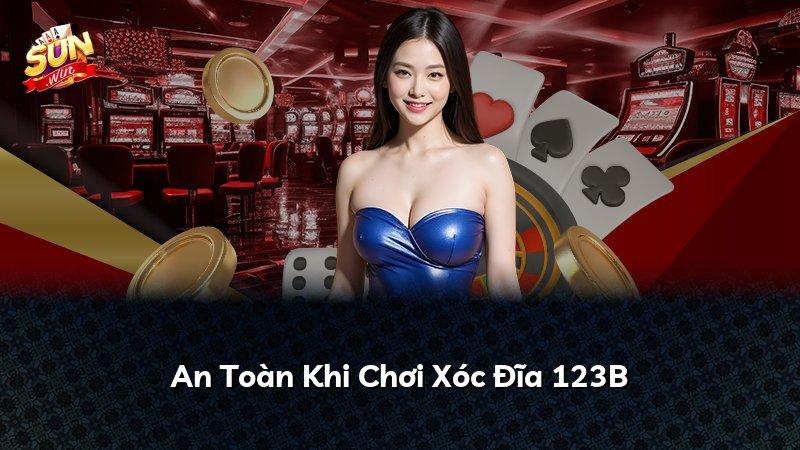 An Toàn Khi Chơi Xóc Đĩa 123B