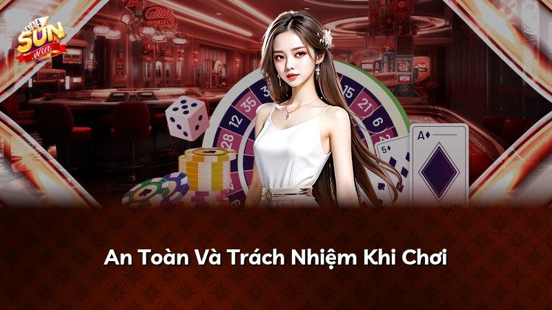 An Toàn Và Trách Nhiệm Khi Chơi