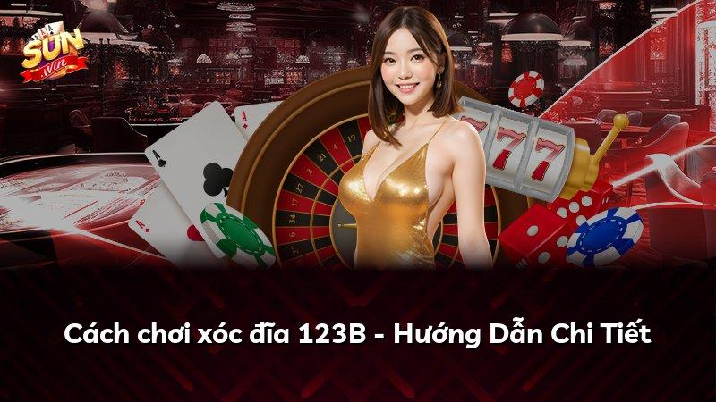 Cách chơi xóc đĩa 123B - Hướng Dẫn Chi Tiết