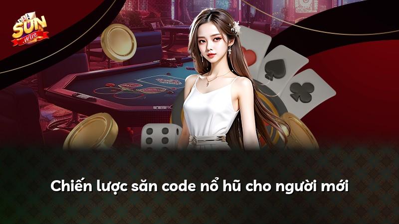 Chiến lược săn code nổ hũ cho người mới