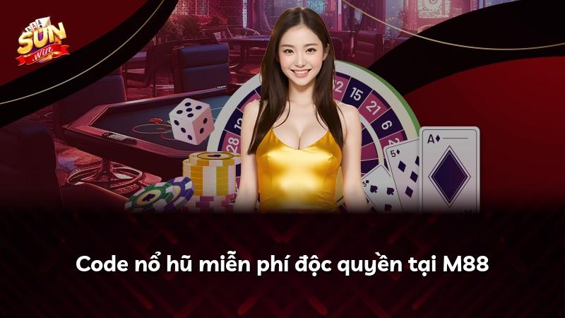 Code nổ hũ miễn phí độc quyền tại M88