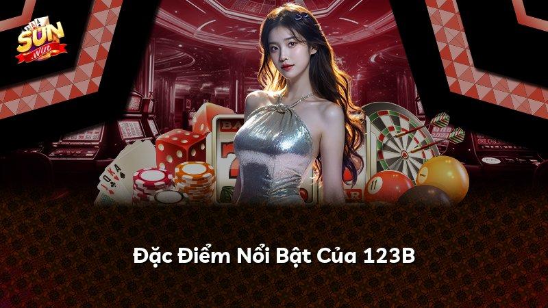 Đặc Điểm Nổi Bật Của 123B