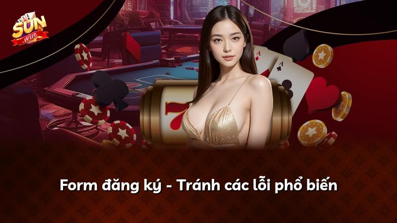 Form đăng ký - Tránh các lỗi phổ biến
