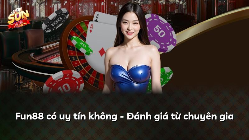 Fun88 có uy tín không - Đánh giá từ chuyên gia
