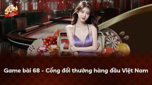 Game bài 68 – Cổng đổi thưởng hàng đầu Việt Nam