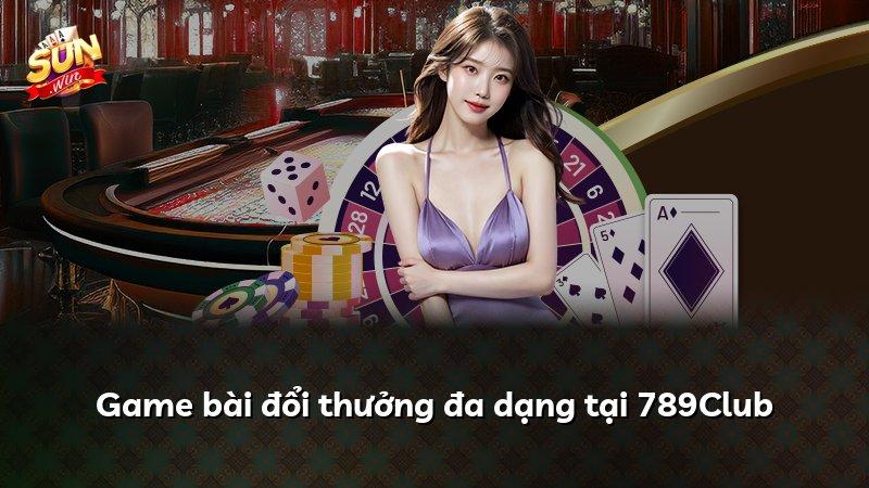 Game bài đổi thưởng đa dạng tại 789Club