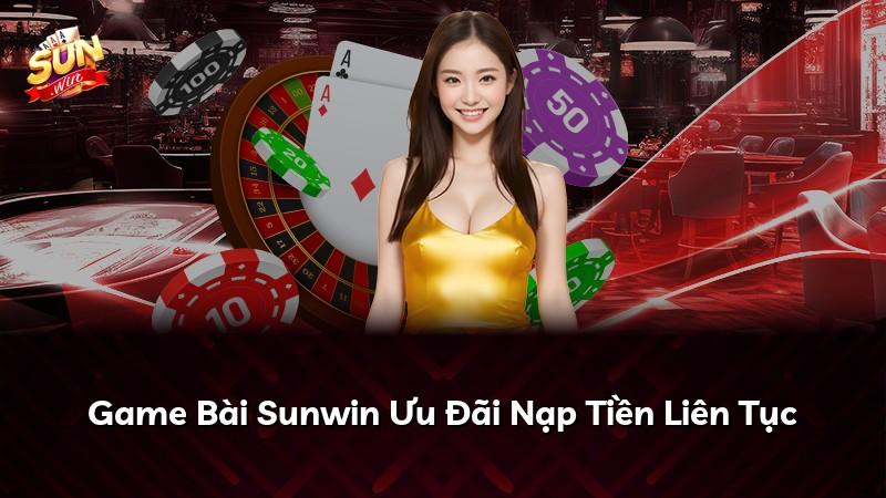 Game Bài Sunwin Ưu Đãi Nạp Tiền Liên Tục