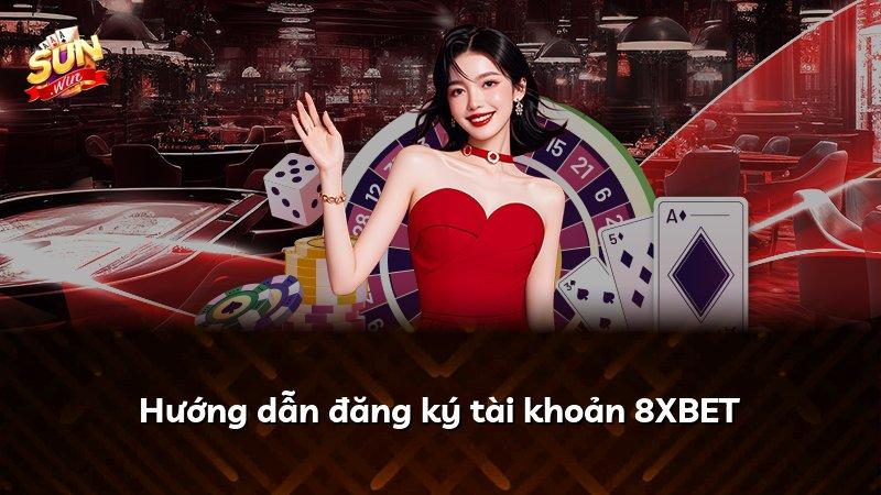 Hướng dẫn đăng ký tài khoản 8XBET