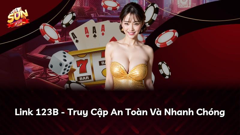 Link 123B - Truy Cập An Toàn Và Nhanh Chóng