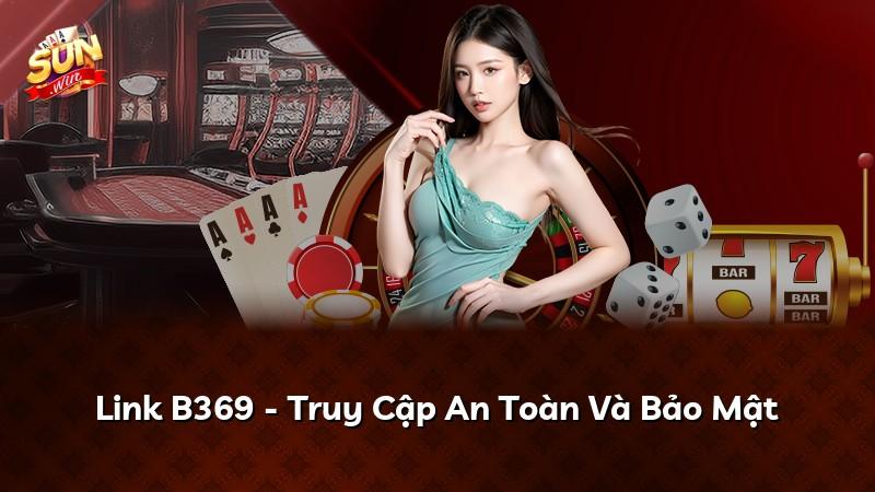 Link B369 - Truy Cập An Toàn Và Bảo Mật