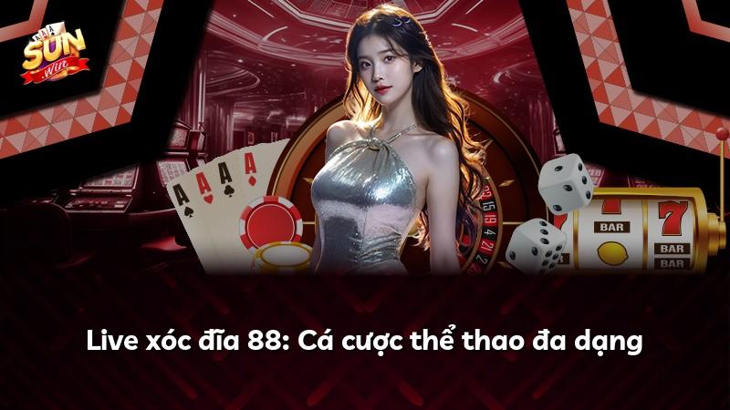 Live xóc đĩa 88: Cá cược thể thao đa dạng