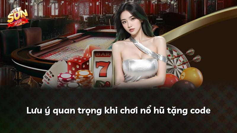 Lưu ý quan trọng khi chơi nổ hũ tặng code