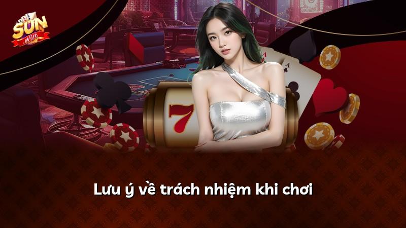 Lưu ý về trách nhiệm khi chơi
