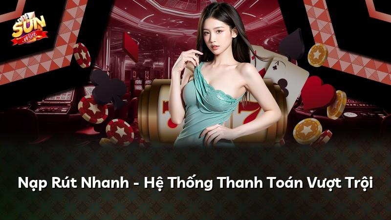 Nạp Rút Nhanh - Hệ Thống Thanh Toán Vượt Trội