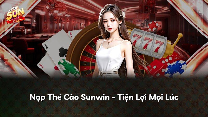 Nạp Thẻ Cào Sunwin - Tiện Lợi Mọi Lúc