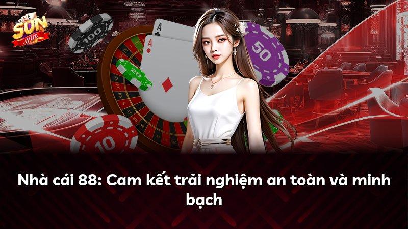 Nhà cái 88: Cam kết trải nghiệm an toàn và minh bạch