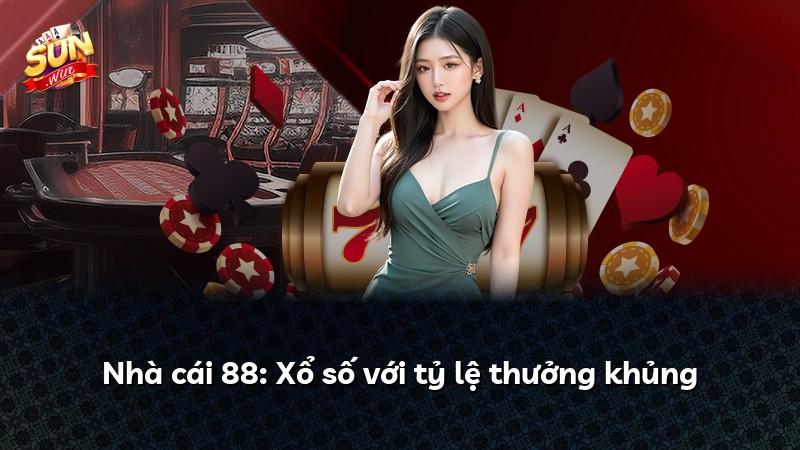 Nhà cái 88: Xổ số với tỷ lệ thưởng khủng