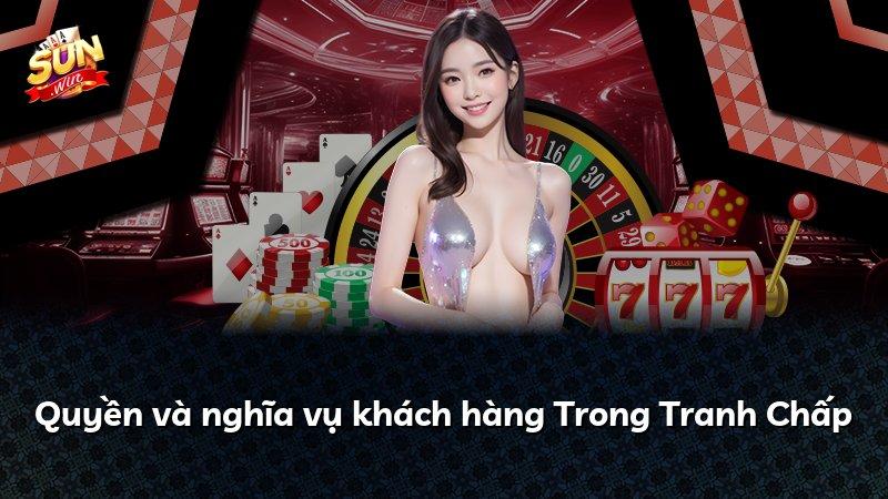 Quyền và nghĩa vụ khách hàng Trong Tranh Chấp