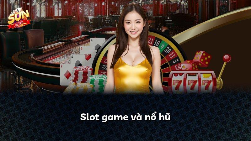 Slot game và nổ hũ