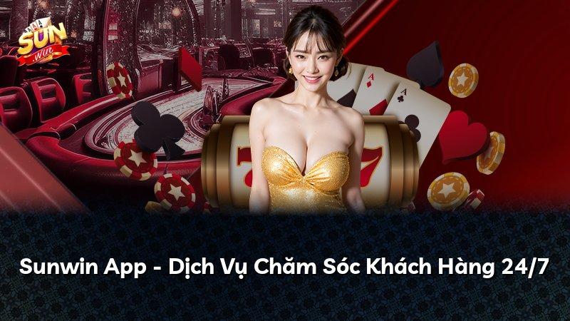 Sunwin App - Dịch Vụ Chăm Sóc Khách Hàng 24/7