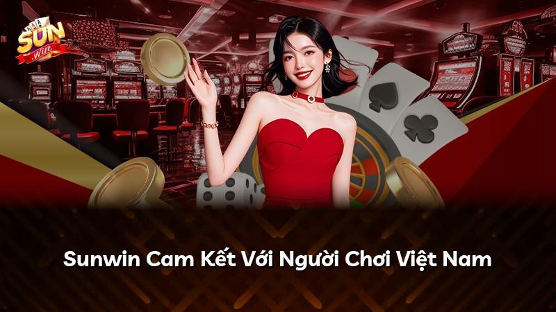 Sunwin Cam Kết Với Người Chơi Việt Nam