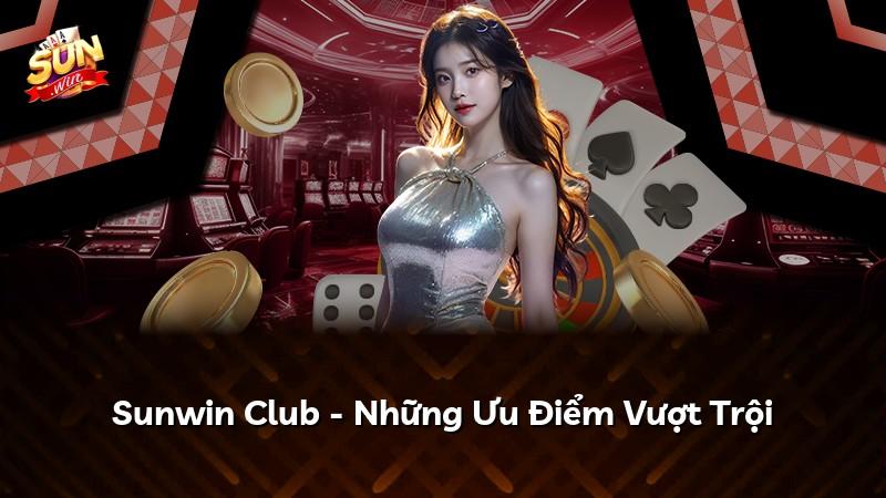 Sunwin Club - Những Ưu Điểm Vượt Trội
