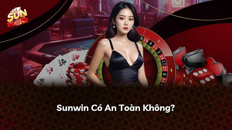 Sunwin Có An Toàn Không?