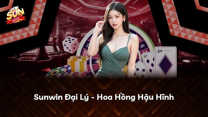 Sunwin Đại Lý - Hoa Hồng Hậu Hĩnh