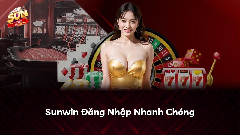 Sunwin Đăng Nhập Nhanh Chóng