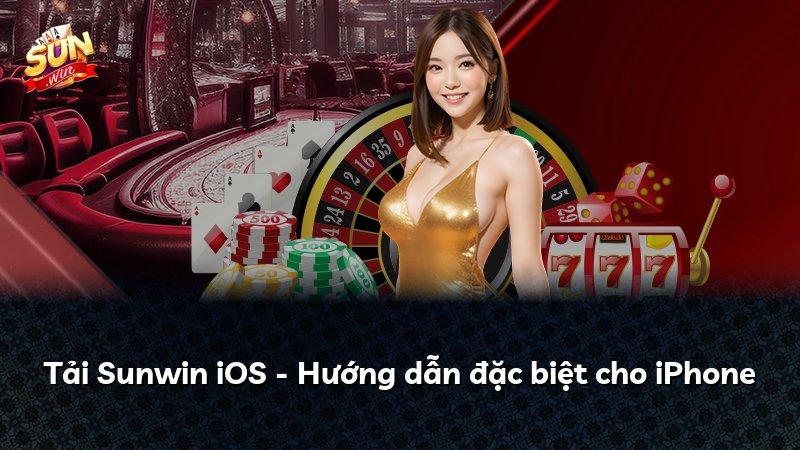 Tải Sunwin iOS - Hướng dẫn đặc biệt cho iPhone