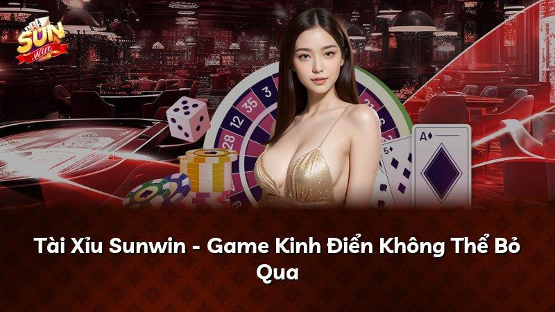 Tài Xỉu Sunwin - Game Kinh Điển Không Thể Bỏ Qua