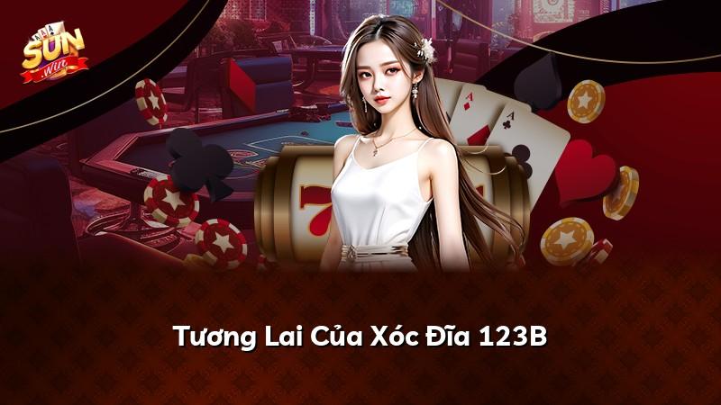 Tương Lai Của Xóc Đĩa 123B